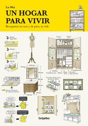 Icon image Un hogar para vivir: Reorganiza tu casa y, de paso, tu vida