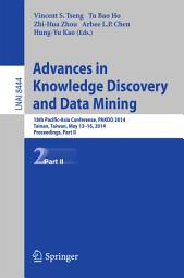 Icon image Advances in Knowledge Discovery and Data Mining: 18th Pacific-Asia Conference, PAKDD 2014, Tainan, Taiwan, May 13-16, 2014. Proceedings, Part II