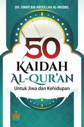 Icon image 50 Kaidah Al-Qur'an: Untuk Jiwa dan Kehidupan