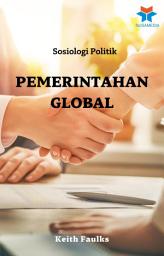 Icon image Sosiologi Politik: Pemerintahan Global