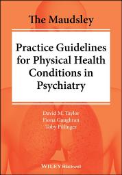 Icon image The Maudsley Practice Guidelines for Physical Health Conditions in Psychiatry