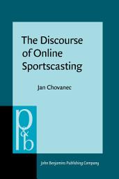 Icon image The Discourse of Online Sportscasting: Constructing meaning and interaction in live text commentary