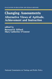 Icon image Changing Assessments: Alternative Views of Aptitude, Achievement and Instruction