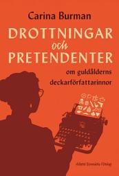 Icon image Drottningar och pretendenter : om guldålderns deckarförfattarinnor