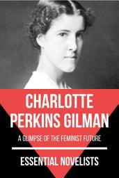 Icon image Essential Novelists - Charlotte Perkins Gilman: a glimpse of the feminist future