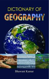 Icon image Dictionary of Geography: Dictionary of Geography by Bhawani Kumar: Dictionary of Geography - Exploring the World's Landscapes