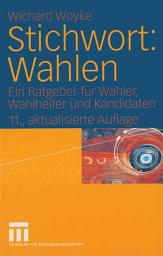 Icon image Stichwort: Wahlen: Ein Ratgeber für Wähler, Wahlhelfer und Kandidaten, Ausgabe 11