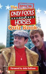 Icon image The Official Only Fools and Horses Quiz Book