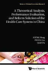 Icon image A Theoretical Analysis, Performance Evaluation, And Reform Solution Of The Health Care System In China