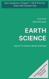 Icon image Earth Science MCQ (Multiple Choice Questions): Quiz Questions Chapter 1-26 & Practice Tests with Answers PDF (Grade 6-10 Science MCQs, Notes & Study Guide)