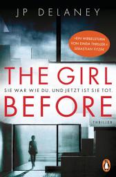 Icon image The Girl Before - Sie war wie du. Und jetzt ist sie tot.: Thriller