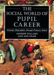 Icon image The Social World of Pupil Career: Strategic Biographies through Primary School