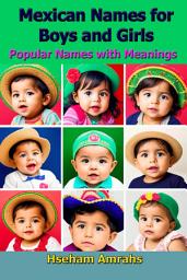 Icon image Mexican Names for Boys and Girls: Popular Names with Meanings