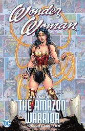 Icon image Wonder Woman: 80 Years of the Amazon Warrior The Deluxe Edition