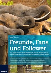 Icon image Freunde, Fans und Follower: Das große Social-Media-Handbuch für alle Unternehmen, die das Maximum aus ihren Auftritten herausholen wollen