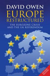 Icon image Europe Restructured: The Eurozone Crisis and the UK Referendum