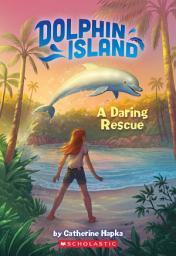 Icon image A Daring Rescue (Dolphin Island #1)