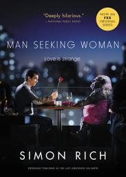 Icon image Man Seeking Woman (originally published as The Last Girlfriend on Earth)