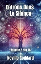 Icon image Entrons Dans Le Silence: Volume 5 sur 16