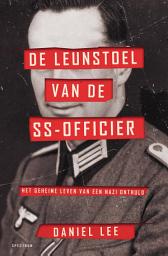 Icon image De leunstoel van de SS-officier: Het geheime leven van een nazi onthuld