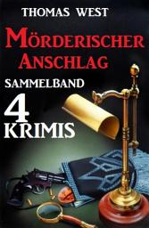 Icon image Sammelband 4 Krimis: Mörderischer Anschlag