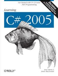 Icon image Learning C# 2005: Get Started with C# 2.0 and .NET Programming, Edition 2