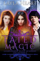 Icon image Fated Magic (Lughnasadh Elite Academy Collection 2): A New Adult Paranormal Reverse Harem Academy Romance Serial