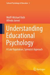 Icon image Understanding Educational Psychology: A Late Vygotskian, Spinozist Approach