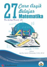 Icon image 27 Cara Asyik Belajar Matematika: Kumpulan Karya Ilmiah Matematika Program Studi Pendidikan Matematika Universitas Tidar