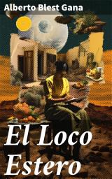 Icon image El Loco Estero: Entre el realismo y la crítica social: La lucha de un joven en la sociedad chilena del siglo XIX