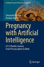 Icon image Pregnancy with Artificial Intelligence: A 9.5 Months Journey From Preconception to Birth