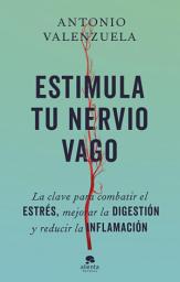 Icon image Estimula tu nervio vago: La clave para combatir el estrés, mejorar la digestión y reducir la inflamación