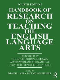 Icon image Handbook of Research on Teaching the English Language Arts: Edition 4