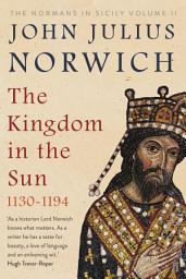 Icon image The Kingdom in the Sun, 1130-1194