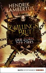 Icon image Zwillingsblut - Der Zorn der Orks: Roman