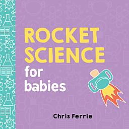 Icon image Rocket Science for Babies