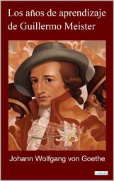 Icon image LOS AÑOS DE APRENDIZAJE DE GUILLERMO MEISTER - Goethe