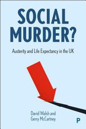 Icon image Social Murder?: Austerity and Life Expectancy in the UK