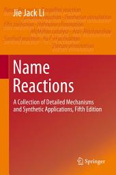 Icon image Name Reactions: A Collection of Detailed Mechanisms and Synthetic Applications Fifth Edition, Edition 5