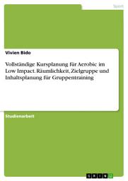 Icon image Vollständige Kursplanung für Aerobic im Low Impact. Räumlichkeit, Zielgruppe und Inhaltsplanung für Gruppentraining