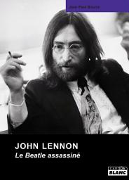 Icon image CAMION BLANC: JOHN LENNON Le Beatle assassiné