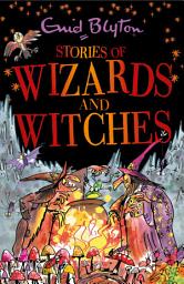 Icon image Stories of Wizards and Witches: Contains 25 classic Blyton Tales