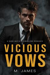 Icon image Vicious Vows: A Dark Mafia Standalone Romance: A Dark Mafia Standalone Romance