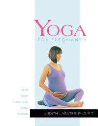 Icon image Yoga for Pregnancy: What Every Mom-to-Be Needs to Know