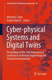 Icon image Cyber-physical Systems and Digital Twins: Proceedings of the 16th International Conference on Remote Engineering and Virtual Instrumentation