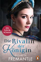 Icon image Die Rivalin der Königin: Ein Tudor-Roman