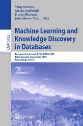 Icon image Machine Learning and Knowledge Discovery in Databases: European Conference, ECML PKDD 2009, Bled, Slovenia, September 7-11, 2009, Proceedings, Part II