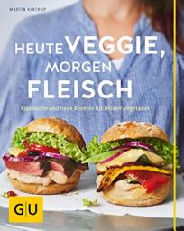 Icon image Heute veggie, morgen Fleisch: Klassische und neue Rezepte für Teilzeit-Vegetarier