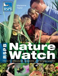 Icon image RSPB Nature Watch: How to discover, explore and enjoy wildlife