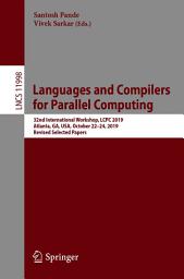 Icon image Languages and Compilers for Parallel Computing: 32nd International Workshop, LCPC 2019, Atlanta, GA, USA, October 22–24, 2019, Revised Selected Papers